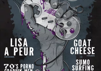 Lisa A Peur + 70&rsquo;s Pornographik Men + Goat Cheese + Sumo Surfing Club