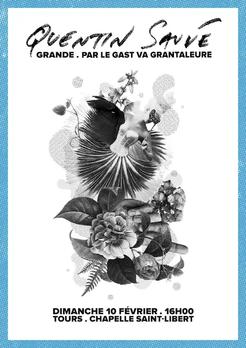 Quentin Sauvé + Grande + Par Le Gast Va Grantaleure