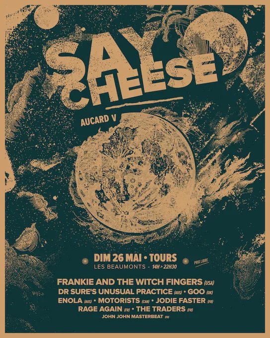 Say Cheese Aucard #5 : Frankie & The Witch Fingers (USA) + DR Sure's Unusual Practice (AUS) + Goo (UK) + Enola (AUS) + Motorists (CAN) + Jodie Faster + Rage Again + The Traders + John John Masterbeat